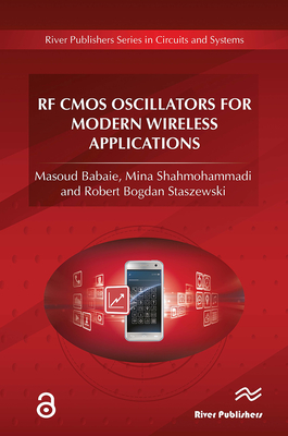 RF CMOS Oscillators for Modern Wireless Applications - Babaie, Masoud, and Shahmohammadi, Mina, and Staszewski, Robert Bogdan