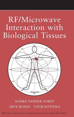 RF / Microwave Interaction with Biological Tissues - Vander Vorst, Andr�, and Rosen, Arye, and Kotsuka, Youji