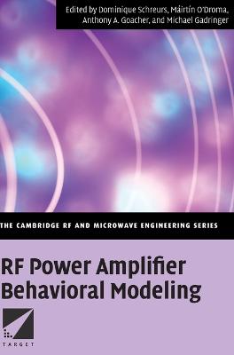 RF Power Amplifier Behavioral Modeling - Schreurs, Dominique (Editor), and O'Droma, M�irt�n (Editor), and Goacher, Anthony A. (Editor)