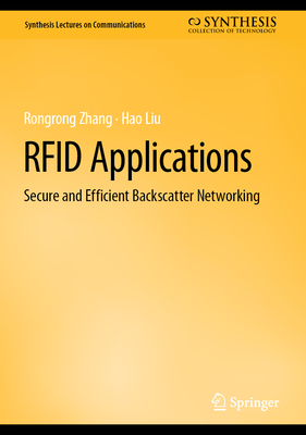 RFID Applications: Secure and Efficient Backscatter Networking - Zhang, Rongrong, and Liu, Hao