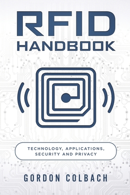 RFID Handbook: Technology, Applications, Security and Privacy - Colbach, Gordon