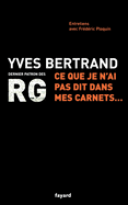 RG: Ce que je n'ai pas dit dans mes carnets...