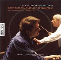 Rhapsodies - Alain Lef�vre (piano); Robert Crowley (clarinet); Orchestre Symphonique de Montr�al; Matthias Bamert (conductor)
