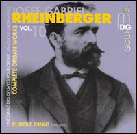 Rheinberger: Complete Organ Works Vol. 10 - Rudolf Innig (organ)