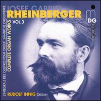 Rheinberger: Complete Organ Works Vol. 3 - Rudolf Innig (organ)