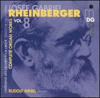 Rheinberger: Complete Organ Works Vol. 8 - Rudolf Innig (organ)