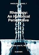 Rheology: An Historical Perspective: Volume 7 - Tanner, R I, and Walters, K