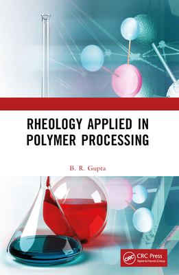 Rheology Applied in Polymer Processing - Gupta, B R