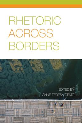 Rhetoric Across Borders - Demo, Anne Teresa (Editor)
