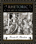 Rhetoric: The Art of Persuasion