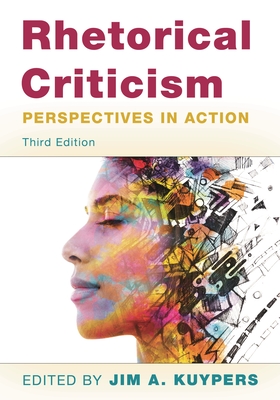 Rhetorical Criticism: Perspectives in Action - Kuypers, Jim A. (Editor)