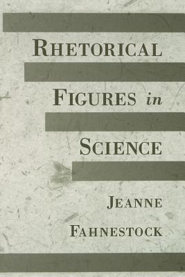 Rhetorical Figures in Science - Fahnestock, Jeanne