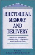 Rhetorical Memory and Delivery: Classical Concepts for Contemporary Composition and Communication