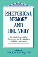 Rhetorical Memory and Delivery: Classical Concepts for Contemporary Composition and Communication