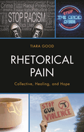Rhetorical Pain: Collective, Healing, and Hope