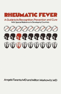 Rheumatic Fever: A Guide to Its Recognition, Prevention and Cure with Special Reference to Developing Countries