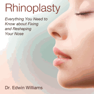 Rhinoplasty: Everything You Need to Know about Fixing and Reshaping Your Nose