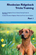 Rhodesian Ridgeback Tricks Training Rhodesian Ridgeback Tricks & Games Training Tracker & Workbook. Includes: Rhodesian Ridgeback Multi-Level Tricks, Games & Agility. Part 1