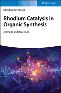 Rhodium Catalysis in Organic Synthesis: Methods and Reactions