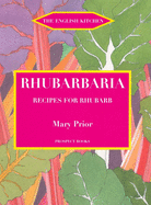 Rhubarbaria: Recipes for Rhubarb