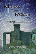 Rhyme and Reason Two: Poetry Inspired by Science