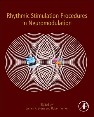 Rhythmic Stimulation Procedures in Neuromodulation - Evans, James R., PhD (Editor), and Turner, Robert A. (Editor)