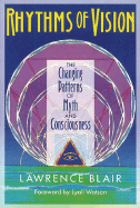 Rhythms of Vision: The Changing Patterns of Myth and Consciousness