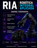 RIA - Rob�tica Integral Aplicada: Control Y Movimiento