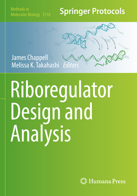 Riboregulator Design and Analysis - Chappell, James (Editor), and Takahashi, Melissa K. (Editor)