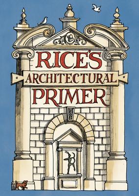 Rice's Architectural Primer - Rice, Matthew