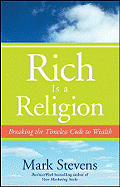 Rich Is a Religion: Breaking the Timeless Code to Wealth - Stevens, Mark