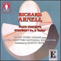 Richard Arnell: Piano Concerto; Symphony No. 2 'Rufus' - Royal Scottish National Orchestra; Martin Yates (conductor)