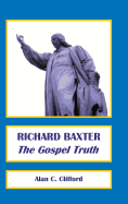 Richard Baxter: The Gospel Truth