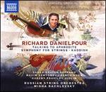 Richard Danielpour: Talking to Aphrodite; Symphony for Strings; Kaddish