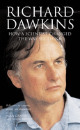 Richard Dawkins: How a Scientist Changed the Way We Think: Reflections by Scientists, Writers, and Philosophers