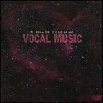 Richard Felciano: Vocal Music