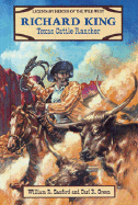 Richard King: Texas Cattle Rancher