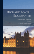 Richard Lovell Edgeworth: A Selection from His Memoir