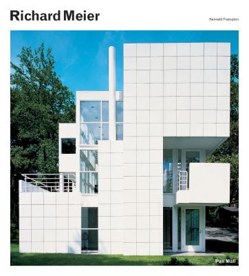 Richard Meier - Frampton, Kenneth (Introduction by)