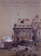 Richard Parkes Bonington: The Complete Drawings