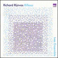Richard Rijnvos: Riflessi - Ives Ensemble