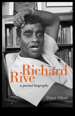 Richard Rive: A Partial Biography - Viljoen, Shaun