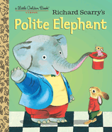 Richard Scarry's Polite Elephant: Richard Scarry