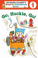 Richard Scarry's Readers (Level 1): Go, Huckle, Go!