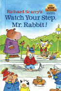 Richard Scarry's Watch Your Step, Mr. Rabbit!