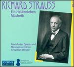 Richard Straus: Ein Heldenleben; Macbeths, Vol. 1