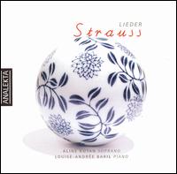 Richard Strauss: Lieder - Aline Kulan (soprano); Louise-Andr�e Baril (piano)