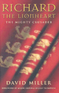 Richard the Lionheart: The Mighty Crusader