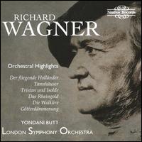 Richard Wagner: Orchestral Highlights - London Symphony Orchestra; Yondani Butt (conductor)