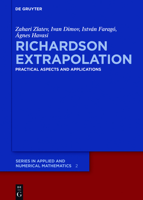 Richardson Extrapolation: Practical Aspects and Applications - Zlatev, Zahari, and Dimov, Ivan, and Farag�, Istv�n